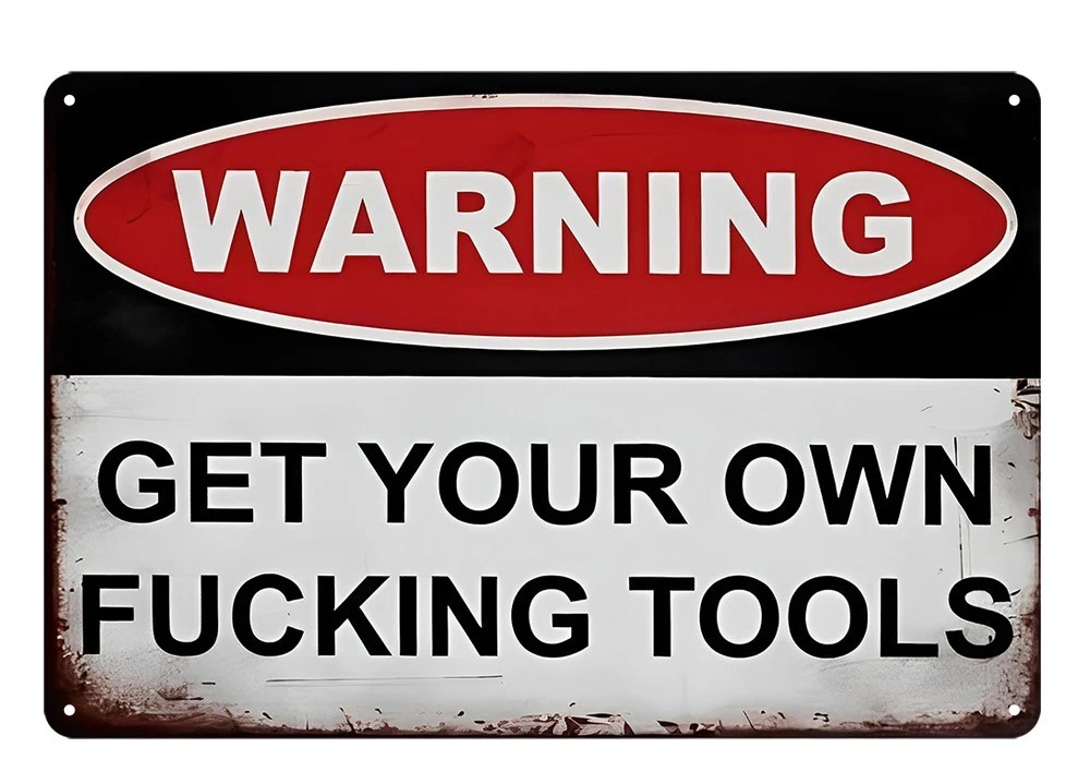 GET YOUR OWN TOOLS Home Wall Man Cave Rustic Look Workshop Warning Metal Sign