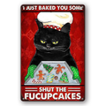 Tin Sign CAT FUCUPCAKES I JUST BAKED YOU SOME SHUT THE Metal Plate Rustic Decora - Tin Sign Factory Australia