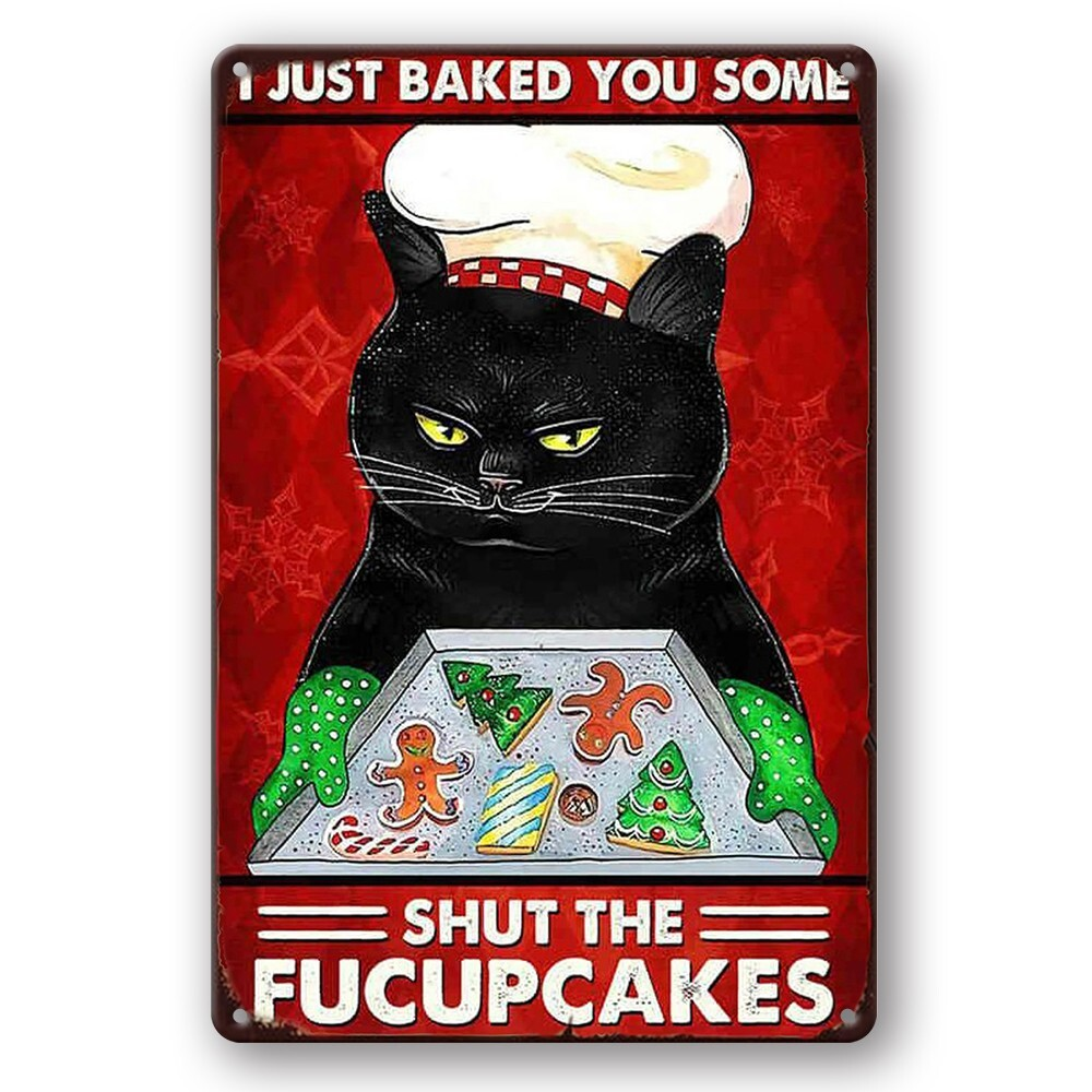 Tin Sign CAT FUCUPCAKES I JUST BAKED YOU SOME SHUT THE Metal Plate Rustic Decora - Tin Sign Factory Australia