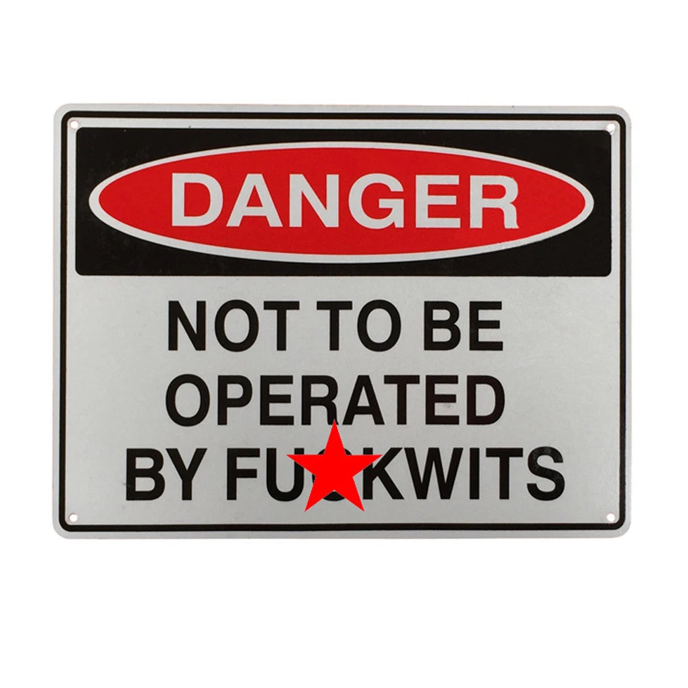 Warning Sign Danger Not to Be Operated by Fuckwits Safe Notice
