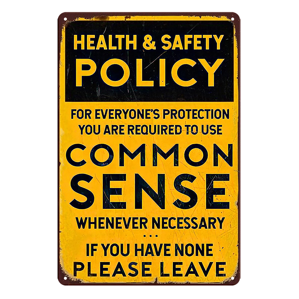 COMMON SENSE HEALTH & SAFETY POLICY Rustic Tin Sign Vintage - Tin Sign Factory Australia