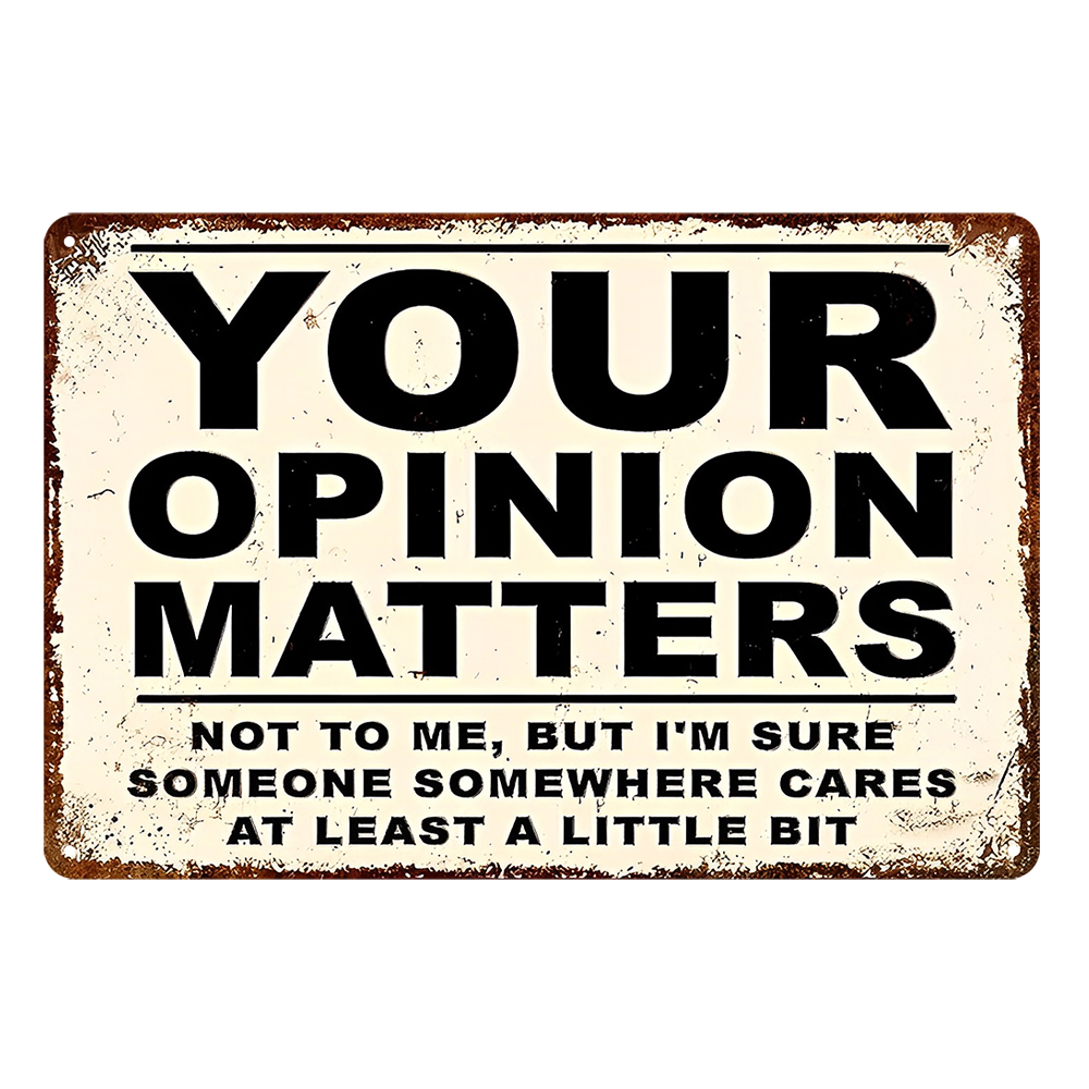 YOUR OPINION MATTERS SOMEONE CARES Rustic Metal Sign Vintage Tin Shed Garage - Tin Sign Factory Australia