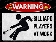Warning Billiard Player at Work –Humorous Pub, Bar & Pool Hall Metal Sign