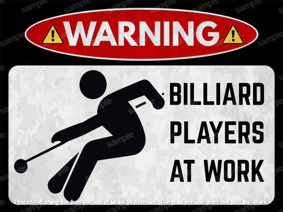 Warning Billiard Player at Work –Humorous Pub, Bar & Pool Hall Metal Sign