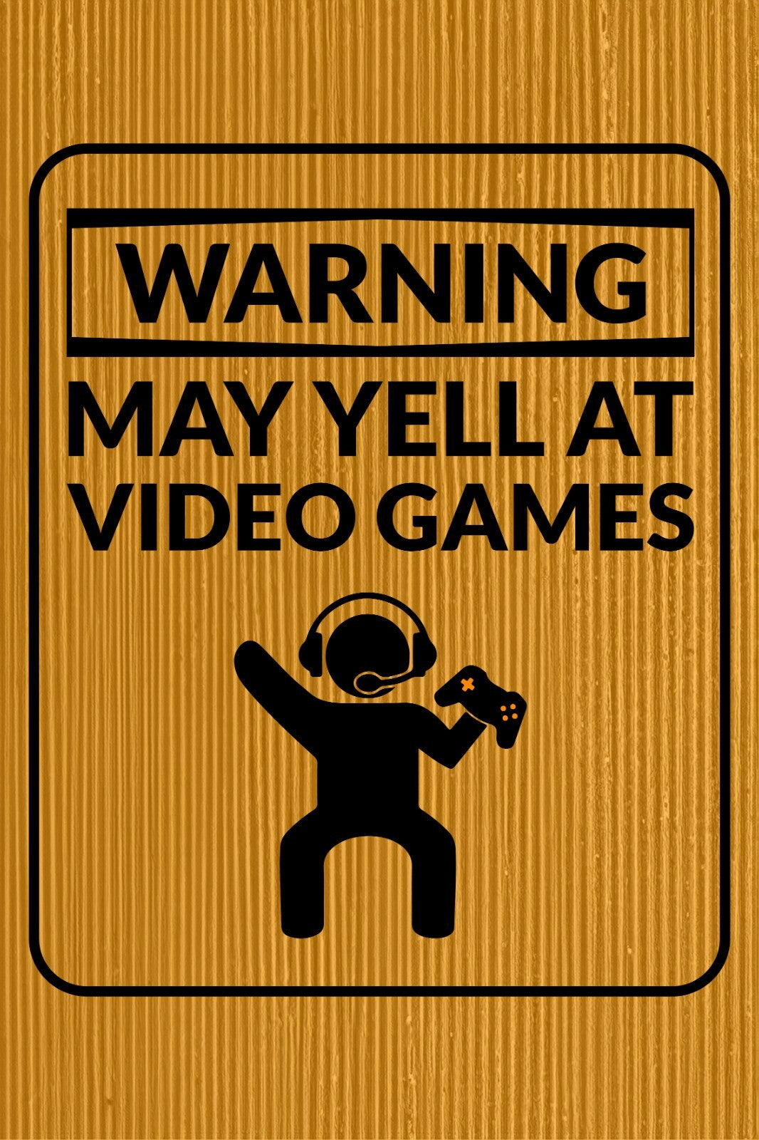 Warning May Yell at Video Games Gamer