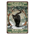 BLACK CAT ONCE UPON A TIME I PICKED UP Rustic Metal Sign Vintage Tin - Tin Sign Factory Australia