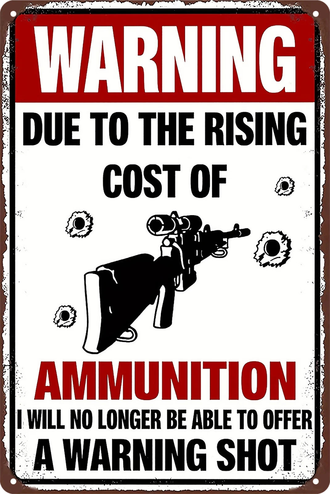 3x Warning Shot Due to the Rising Cost of Ammunition Gun Tin Sign