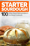 Starter Sourdough: 100 Artisan Bread Baking recipes In One Bread Cookbook AU NEW - Tin Sign Factory Australia