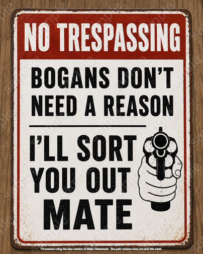 Bogans Don't Need a Reason Rustic Metal Sign Funny Aussie Warning Wall Decor
