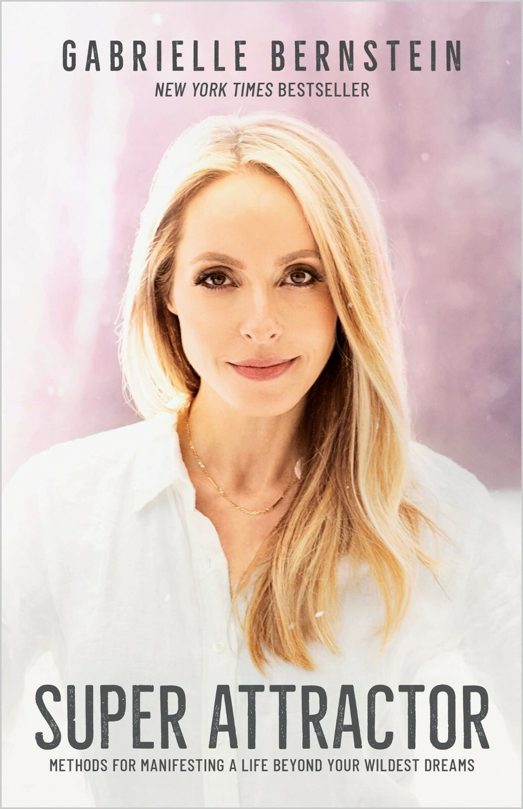 Super Attractor: Methods for Manifesting a Life beyond Your Wildest Dreams By Gabrielle Bernstein |  Paperback Book - Tin Sign Factory Australia