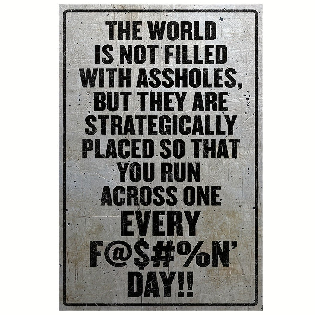 "The World Is Not Filled" Vintage Metal Sign Rustic Humor Wall Art for Home
