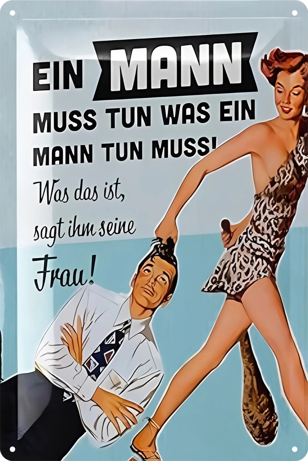 Ein Mann Muss Tun Was a Man Must Be Wife Funny Tin Sign Retro 20x30cm