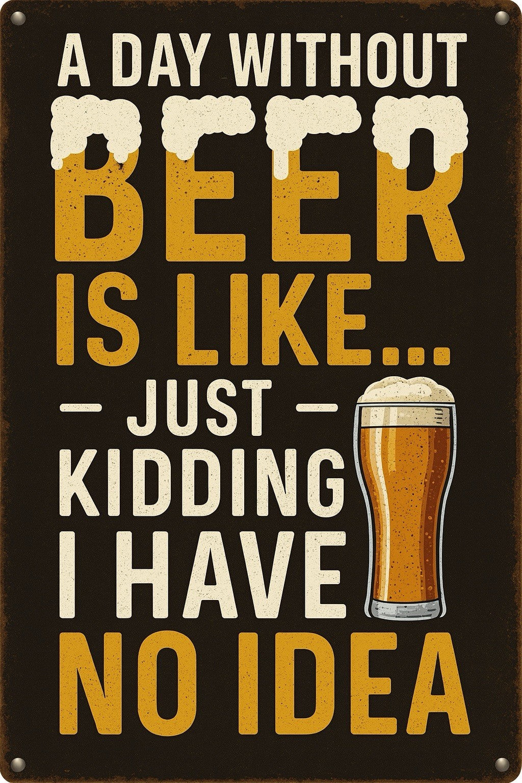 A Day Without Beer - Beers Sign Gift Gifts Man Cave