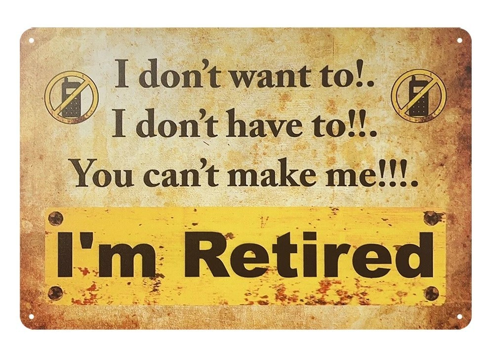 I'M RETIRED Home Wall Man Cave Rustic Vintage Look Workshop Bar Funny Metal Sign