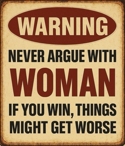 Never Argue With A Woman Warning Metal Sign Plaques plate signs Decor Man Cave - Tin Sign Factory Australia