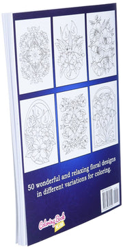 Flower Bliss Coloring Book - Immerse Yourself in Exquisite Floral Designs for Relaxation and Serenity