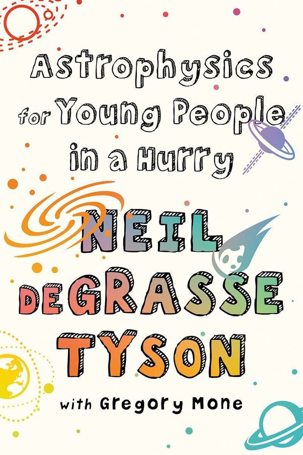 Neil deGrasse Tyson's Astrophysics for Young Minds: A Cosmic Journey for Curious Readers