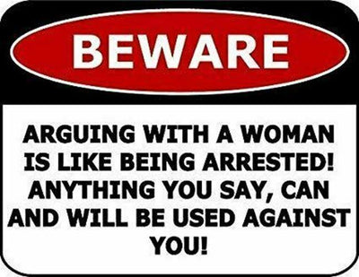 Beware Arguing with A Woman Rustic Look Vintage Tin Metal Sign Man Cave, Shed-