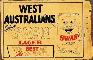 West Australians drink Swan Lager Rustic Look Vintage Tin Metal Sign Man Cave
