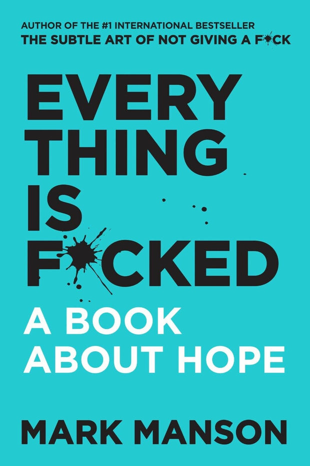 Everything Is F*cked: Unleashing the Power of Hope - Transform Your Life with the New Paperback Edition