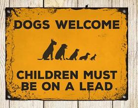 DOGS WELCOME: CHILDREN MUST BE ON A LEAD Metal Sign | Free Postage