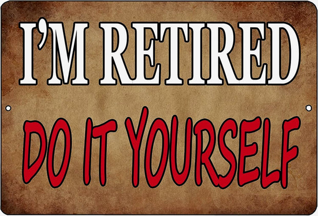 SARCASTIC RETIREMENT SIGN Retro/ Vintage Tin Metal Sign Man Cave, Shed-Garage, and Bar