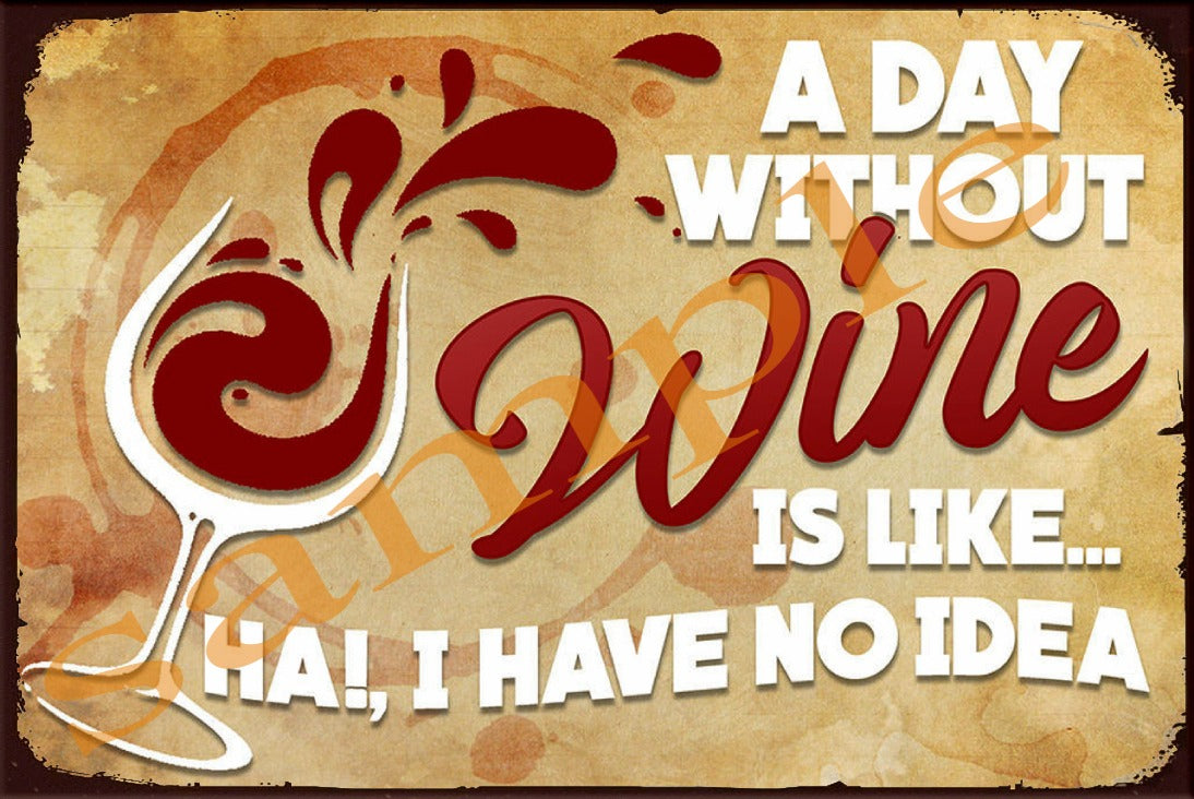 A DAY WITHOUT Retro/ Vintage Wall Home Décor, Shed-Garage and Bar Tin Metal Sign