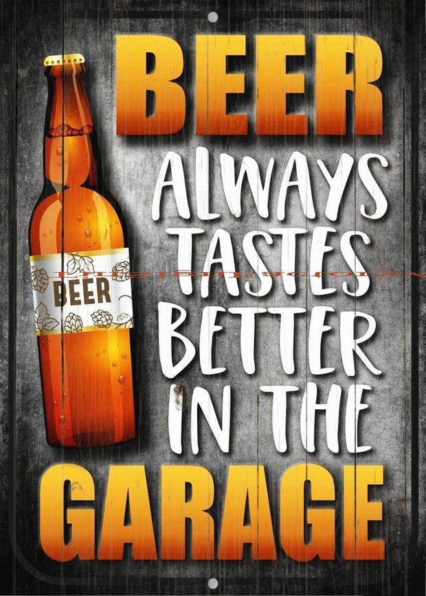 BEER ALWAYS TASTES IN THE GARAGE Tin Metal Sign Man Cave, Shed-Garage & Bar Sign