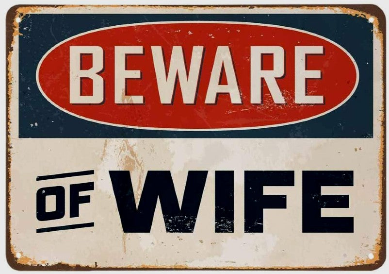 BEWARE OF WIFE Retro/ Vintage Tin Metal Sign Man Cave, Wall Home Decor, Shed-Garage, and Bar