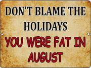 YOU WERE FAT IN AUGUST Retro/Vintage Metal Plaque Sign Style Man Cave Garage Work Office