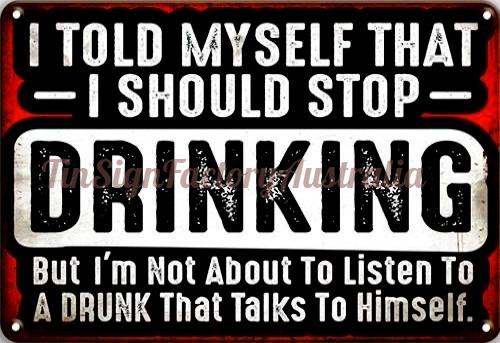 I TOLD MYSELF I SHOULD STOP DRINKING Rustic Retro/Vintage Home Garage Wall Cafe Resto or Bar Tin Metal Sign