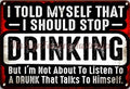 I TOLD MYSELF I SHOULD STOP DRINKING Rustic Retro/Vintage Home Garage Wall Cafe Resto or Bar Tin Metal Sign