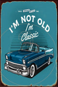 I'M NOT OLD Rustic Look Vintage Shed-Garage and Bar Man Cave Tin Metal Sign