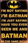 I'M NOT SAYING I'M BATMAN Rustic Retro/Vintage Home Garage Wall Cafe Resto or Bar Tin Metal Sign