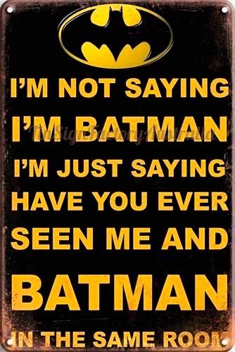 I'M NOT SAYING I'M BATMAN Rustic Retro/Vintage Home Garage Wall Cafe Resto or Bar Tin Metal Sign