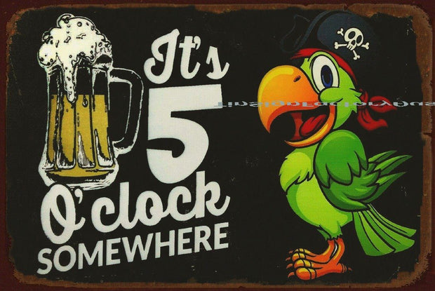 IT'S 5 O'CLOCK SOMEWHERE Rustic Retro/Vintage Home Garage Wall Café Resto or Bar Tin Metal Sign