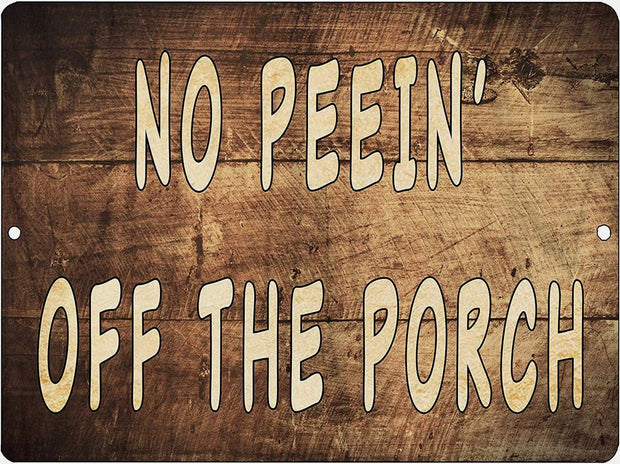 NO PEEN' THE PORCH Retro/Vintage Metal Plaque Sign Style Man Cave Garage Work Office