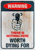 NOTHING HERE WORTH DYING FOR Funny NO TRESPASSING Tin Metal Sign Man Cave, Shed-Garage & Bar Sign