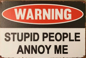 New Rustic Warning Stupid People Annoy Me tin metal sign MAN CAVE
