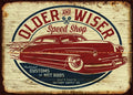 OLDER AND WISER-HOT RODS Retro Rustic Look Vintage Tin Metal Sign Man Cave, Shed-Garage, and Bar