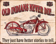 OLD INDIANS NEVER DIE Retro Rustic Look Vintage Tin Metal Sign Man Cave, Shed-Garage, and Bar