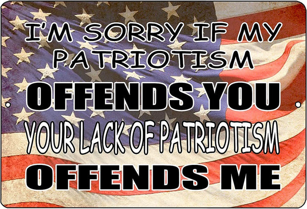 MY PATRIOTISM OFFENDS YOU Retro/ Vintage Tin Metal Sign Man Cave, Shed-Garage, and Bar