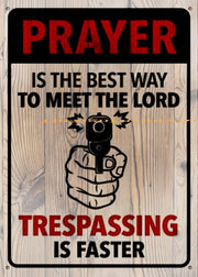 PRAYER IS THE BEST WAY Funny NO TRESPASSING Tin Metal Sign Man Cave, Shed-Garage & Bar Sign