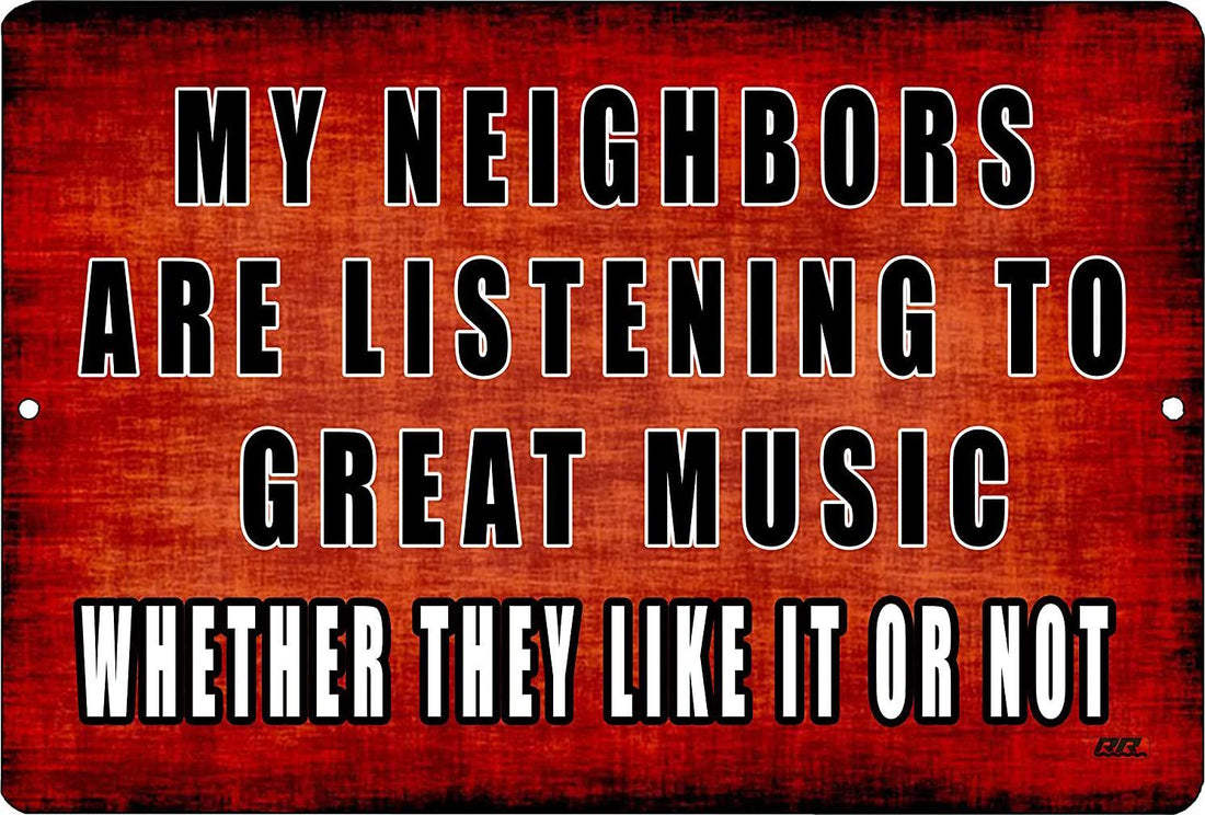 Funny Sarcastic Metal Tin Sign Wall Decor Man Cave Bar My Neighbors are Listening to Great Music - Tin Sign Factory Australia