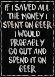 SAVE MONEY FOR BEER Funny Tin Metal Sign Man Cave, Shed-Garage & Bar Sign