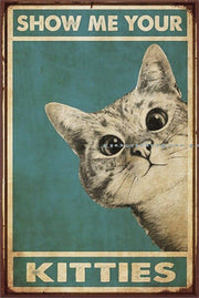 SHOW ME YOUR KITTIES Rustic Retro/Vintage Home Garage Wall Café Resto or Bar Tin Metal Sign