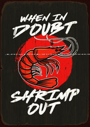 WHEN IN DOUBT SHRIMP OUT Retro Rustic Look Vintage Tin Metal Sign Man Cave, Shed-Garage, and Bar