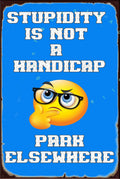 STUPIDITY NOT HANDICAPPED Rustic Look Vintage Shed-Garage and Bar Man Cave Tin Metal Sign