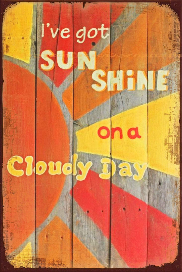 SUNSHINE ON A CLOUDY DAY Vintage Retro Rustic Garage Man Cave Metal Sign