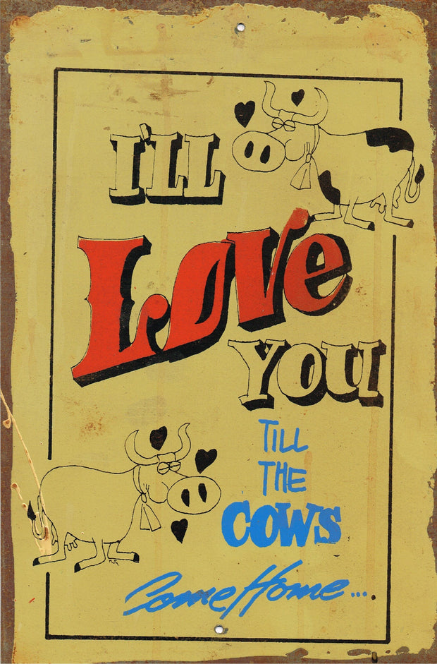 ILL Love you till the cows come home metal sign 20 x 30 cm free postage - TinSignFactoryAustralia